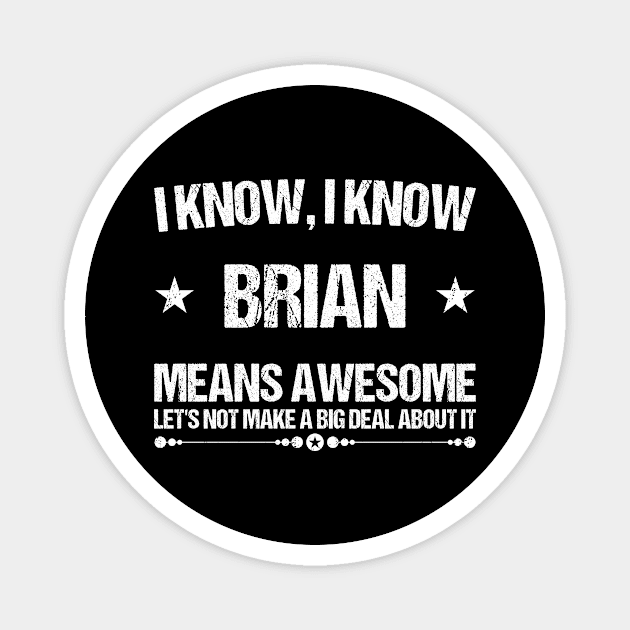 Best Brian Ever, Awesome Brian Name Personalized Birthday Gift Magnet by Art master